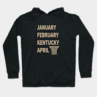 Funny Kentucky Basketball  January February Kentucky April Hoodie